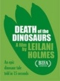 Another movie Death of the Dinosaurs of the director Leylani Holms.