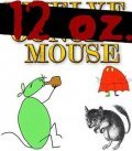 Another movie 12 oz. Mouse of the director Matt Maiellaro.